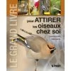 Broquet Outdoors books Le grand livre pour attirer les oiseaux chez soi -Deals Outdoors Store 282417