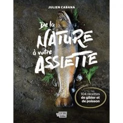 Les Éditions du Journal Cook books De la nature à votre assiette
