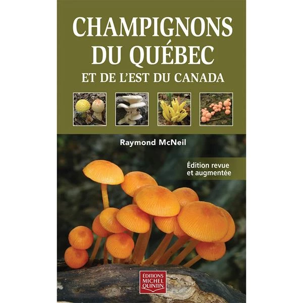 Michel Quintin Outdoors books Champignons du Québec et de l'est du Canada 3 Michel Quintin Outdoors books Champignons du Québec et de l'est du Canada
